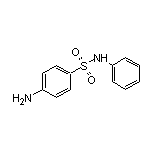 4-氨基-N-苯基苯磺酰胺