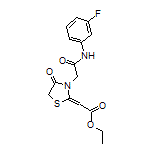 2-[3-[2-[(3-氟苯基)氨基]-2-氧代乙基]-4-氧代噻唑烷-2-亚基]乙酸乙酯