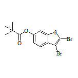 2,3-二溴-6-苯并噻吩基新戊酸酯