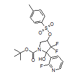 4-甲基苯磺酸[1-Boc-4,4-二氟-5-(2-氟-3-吡啶基)-5-羟基-3-吡咯烷基]酯